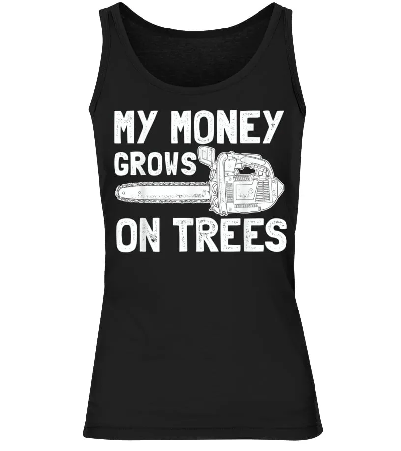 Funny My Money grows on Trees Gift for Arborist Lugger T-Shirt Camiseta sin mangas Mujer